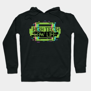 High Tech Low Life ii Hoodie